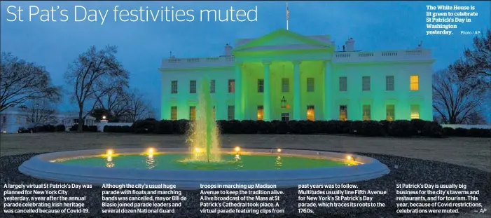  ?? Photo / AP ?? The White House is lit green to celebrate St Patrick’s Day in Washington yesterday.