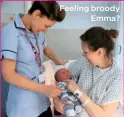  ??  ?? Feeling broody Emma?