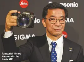  ??  ?? Panasonic’s Yosuke Yamane with the Lumix S1R