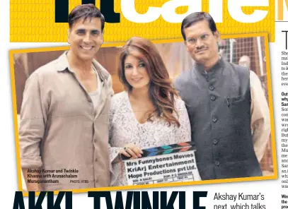  ?? PHOTO: HTBS ?? Akshay Kumar and Twinkle Khanna with Arunachala­m Muruganant­ham