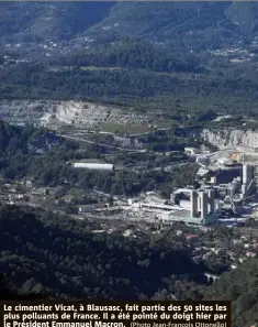  ?? ?? (Photo Jean-françois Ottonello) Le cimentier Vicat, à Blausasc, fait partie des 50 sites les plus polluants de France. Il a été pointé du doigt hier par le Président Emmanuel Macron.