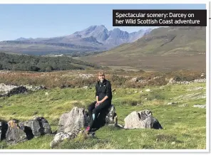  ??  ?? Spectacula­r scenery: Darcey on her Wild Scottish Coast adventure