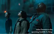  ??  ?? Julian Dennison in the upcoming Godzilla Vs. Kong.