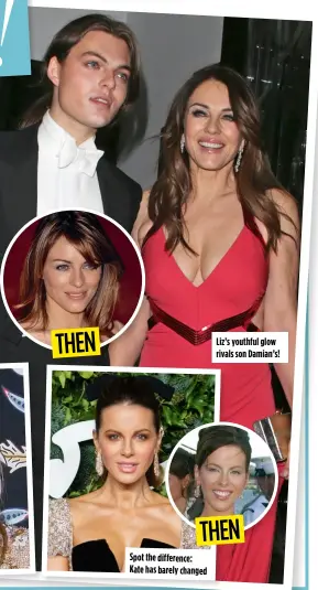  ?? ?? THEN THEN
Spot the difference: Kate has barely changed
Liz’s youthful glow rivals son Damian’s!