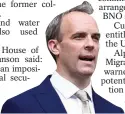  ??  ?? Confirmati­on... Dominic Raab