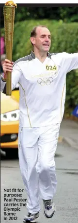  ??  ?? Not fit for purpose: Paul Pester carries the Olympic flame in 2012