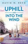  ??  ?? “Uphill and Into the Wind,” by David W. Reed (Acorn Publishing, 2020; 312 pages)