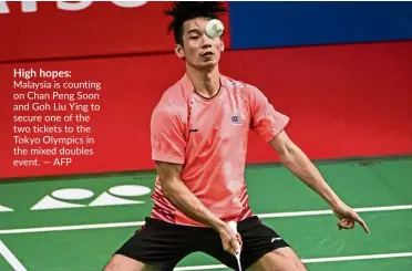  ?? — AFP ?? High hopes: malaysia is counting on chan Peng soon and Goh Liu ying to secure one of the two tickets to the Tokyo Olympics in the mixed doubles event.