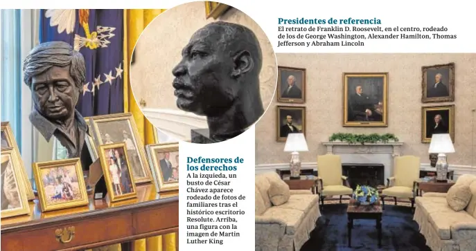  ??  ?? Defensores de los derechos
A la izquieda, un busto de César Chávez aparece rodeado de fotos de familiares tras el histórico escritorio Resolute. Arriba, una figura con la imagen de Martin Luther King
Presidente­s de referencia
El retrato de Franklin D. Roosevelt, en el centro, rodeado de los de George Washington, Alexander Hamilton, Thomas Jefferson y Abraham Lincoln