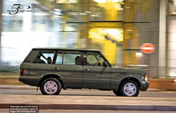  ??  ?? Cityscapes are now the luxury 4x4’s natural habitat, and it all began with the Range Rover