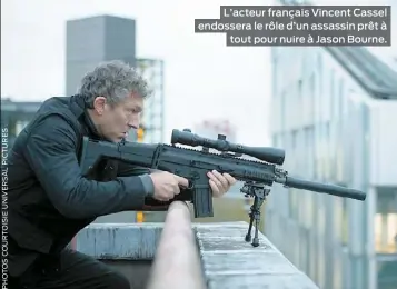  ??  ?? L’acteur français Vincent Cassel endossera le rôle d’un assassin prêt à tout pour nuire à Jason Bourne.