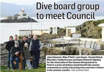  ?? Photo by Domnick Walsh ?? John Edwards, Mike O’Neill, Liam Doyle, Donald Walsh, Billy Ryle, Paddy Kissane and Eppie Edwards fighting for the restoratio­n of the famous diving boards in Fenit in a move all believe would benefit the coastal community no end by attracting more and...