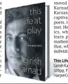  ??  ?? This Life at Play; Memoirs Girish Karnad
320pp, ~799 Harpercoll­ins