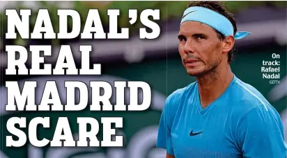  ?? GETTY ?? On track: Rafael Nadal