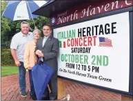  ?? Arnold Gold / Hearst Connecticu­t Media ?? From left, Nick Casella, co-chair of the Italian Heritage Concert, Laura Florio Luzzi, chairwoman of the Greater New Haven Italian American Heritage Committee, and North Haven First Selectman Michael Freda are photograph­ed Tuesday on the North Haven Green.
