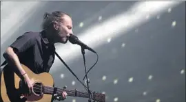  ?? Brian van der Brug Los Angeles Times ?? LAST YEAR, Radiohead, with Thom Yorke, headlined Coachella for a third time.