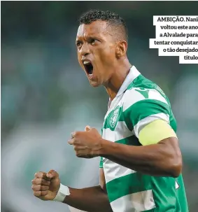  ??  ?? AMBIÇÃO. Nani voltou este ano a Alvalade para tentar conquistar o tão desejado título