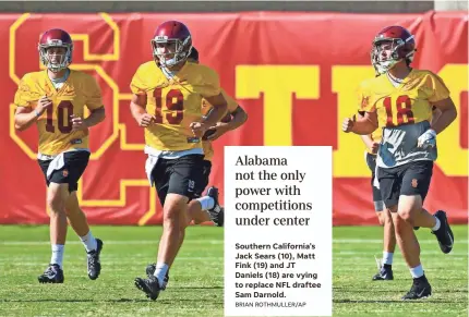  ?? BRIAN ROTHMULLER/AP ?? Southern California’s Jack Sears (10), Matt Fink (19) and JT Daniels (18) are vying to replace NFL draftee Sam Darnold.