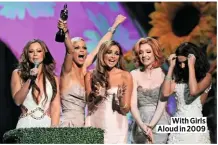  ??  ?? With Girls Aloud in 2009
