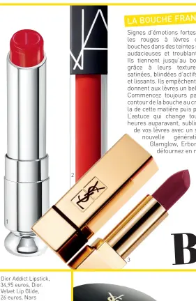  ??  ?? 1. Dior Addict Lipstick, 34,95 euros, Dior. 2. Velvet Lip Glide, 26 euros, Nars Cosmetics. 3. Rouge Couture The Matte, 36 euros, Yves Saint Laurent.
