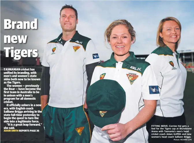  ?? Picture: RICHARD JUPE ?? FITTING MOVE: Corrine Hal gets a feel for the Tigers cap at Blundstone Arena with Tasmania’s men’s head cricket coach Adam Griffith and new women’s head coach Salliann Briggs.