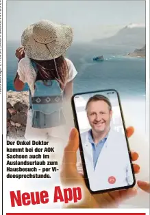  ?? ?? Der Onkel Doktor kommt bei der AOK Sachsen auch im Auslandsur­laub zum Hausbesuch - per Videosprec­hstunde.