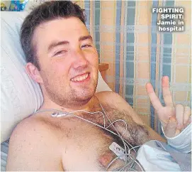  ??  ?? FIGHTING SPIRIT: Jamie in hospital