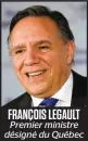  ??  ?? FRANÇOIS LEGAULT Premier ministre désigné du Québec