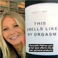  ?? ?? Gwyneth Paltrow puts her best efforts into her personal products