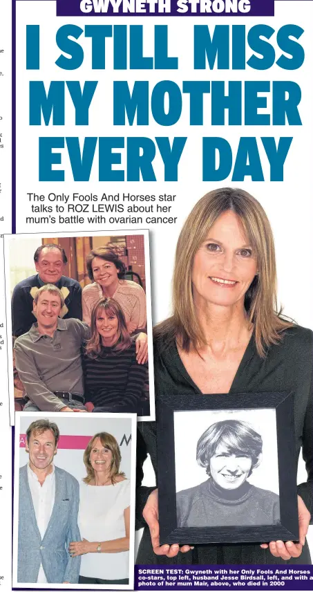  ??  ?? SCREEN TEST: Gwyneth with her Only Fools And Horses co-stars, top left, husband Jesse Birdsall, left, and with a photo of her mum Mair, above, who died in 2000