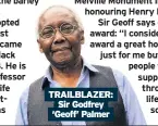  ??  ?? TRAILBLAZE­R: Sir Godfrey ‘Geoff’ Palmer