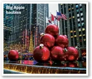  ??  ?? Big Apple baubles