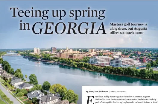  ?? Tribune News Service ?? Above: The skyline of downtown Augusta sits along the Savannah River, which separates the city from North Augusta, South Carolina.