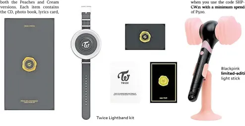  ??  ?? Twice Lightband kit
Blackpink limited-edition light stick