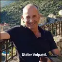  ??  ?? Didier Volpatti.