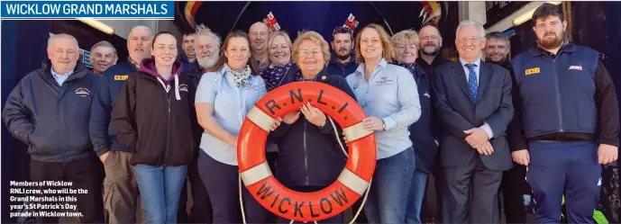  ??  ?? Members of Wicklow RNLI crew, who will be the Grand Marshals in this year’s St Patrick’s Day parade in Wicklow town.