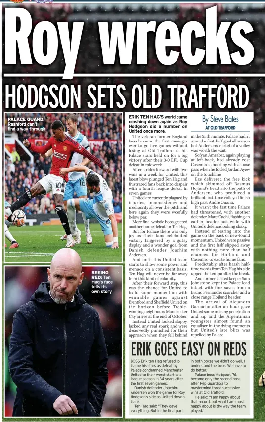  ?? ?? PALACE GUARD: Rashford can’t find a way through
SEEING RED: Ten Hag’s face tells its own story