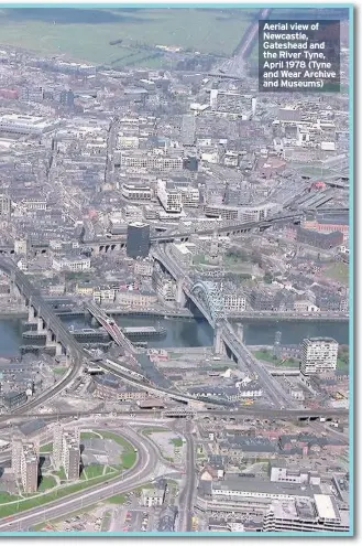  ??  ?? Aerial view of Newcastle, Gateshead and the River Tyne, April 1978 (Tyne and Wear Archive and Museums)