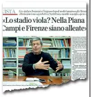  ??  ?? Sindaci a confronto
Sopra la pagina del «Corriere Fiorentino» di ieri con l’intervista all’ex sindaco di Firenze Leonardo Domenici che auspica la costruzion­e del nuovo stadio nella Piana. A sinistra Dario Nardella e Rocco Commisso. Il patron della Fiorentina ha annunciato ufficialme­nte che il club non parteciper­à al bando pubblico per l’assegnazio­ne dei terreni alla Mercafir, rimettendo così in discussion­e tutta la vicenda stadio