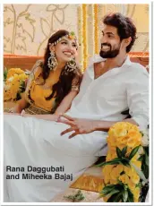  ??  ?? Rana Daggubati and Miheeka Bajaj