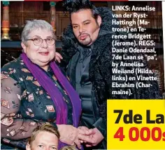  ??  ?? LINKS: Annelise van der RystHattin­gh (Matrone) en Terence Bridgett (Jerome). REGS: Danie Odendaal, 7de Laan se “pa”, by Annelisa Weiland (Hilda, links) en Vinette Ebrahim (Charmaine).