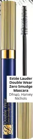  ??  ?? Estée Lauder DoubleWear Zero Smudge
Mascara Dh140, Harvey
Nichols