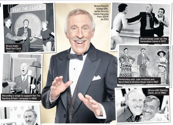  ??  ?? Bruce hosts Beat the Clock Recording a single to support the ‘I’m Backing Britain’ campaign in 1968 Bruce Forsyth hosted BBC series Strictly Come Dancing from 2004 to 2013 Brucie keeps order on The Generation Game in 1972 Performing with Julie Andrews...