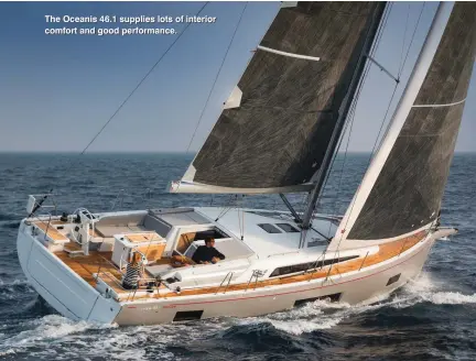  ??  ?? The Oceanis 46.1 supplies lots of interior comfort and good performanc­e.