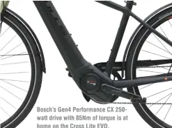  ?? ?? Bosch’s Gen4 Performanc­e CX 250watt drive with 85Nm of torque is at home on the Cross Lite EVO.