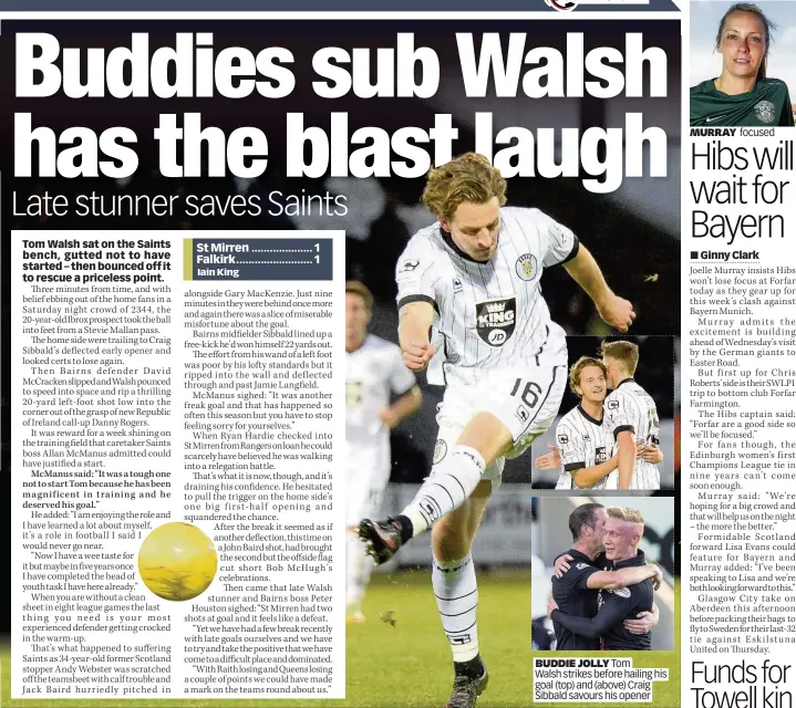  ??  ?? BUDDIE JOLLY Tom Walsh strikes before hailing his goal (top) and (above) Craig Sibbald savours his opener MURRAY focused