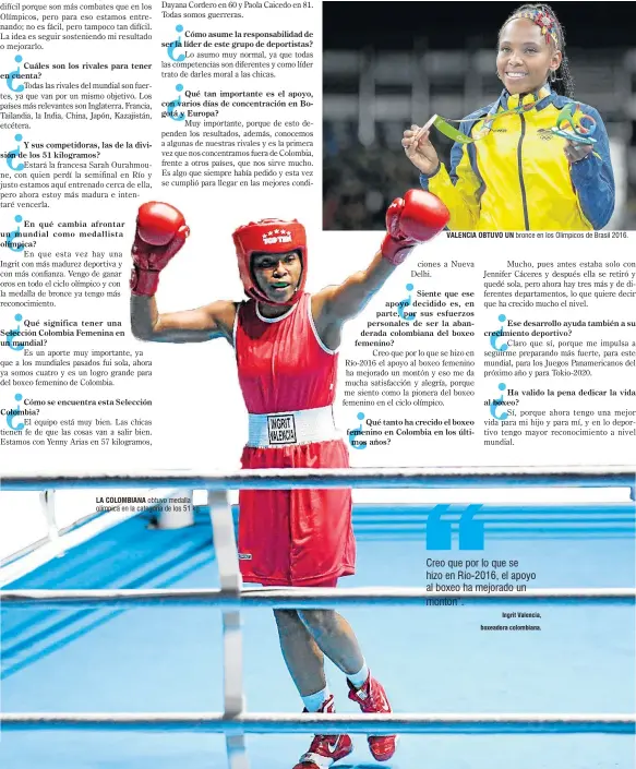  ??  ?? LA COLOMBIANA obtuvo medalla olímpica en la categoría de los 51 kg. VALENCIA OBTUVO UN bronce en los Olímpicos de Brasil 2016. Creo que por lo que se hizo en Río-2016, el apoyo al boxeo ha mejorado un montón”.