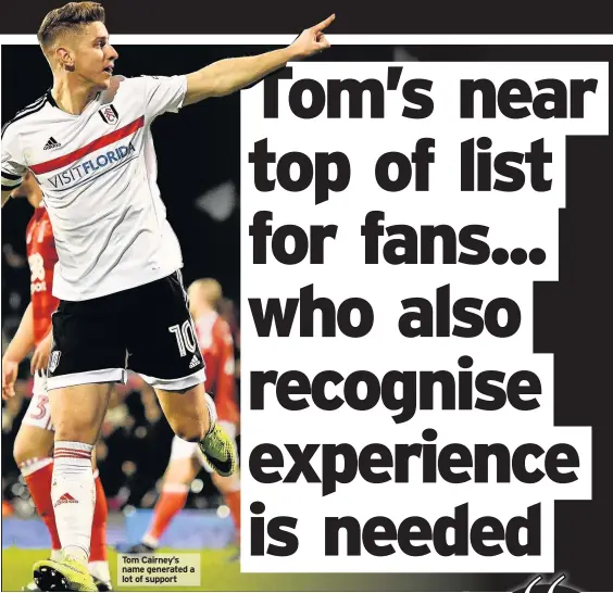  ??  ?? Tom Cairney’s name generated a lot of support