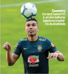  ??  ?? Casemiro (ou será Casimiro?) é um dos melhores jogadores brasileiro­s da atualidade