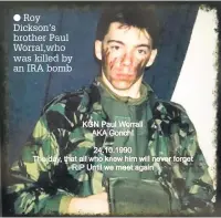  ??  ?? Roy Dickson’s brother Paul Worral,who was killed by an IRA bomb